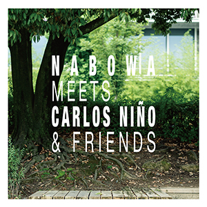 Nabowa / Nabowa Meets Carlos Niño & Friends