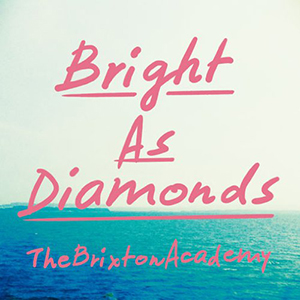 The Brixton Academy / Bright As Diamonds