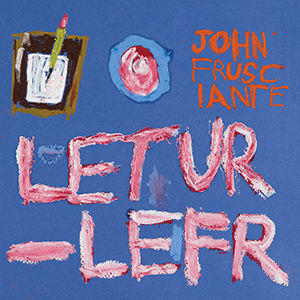 John Frusciante / Letur - Lefr