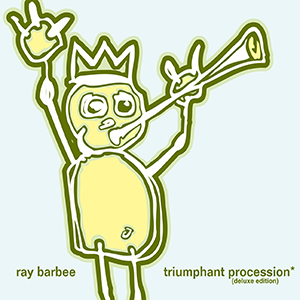 Ray Barbee / 'triumphant procession' plus brand new 4tracks