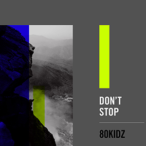 80KIDZ / Don’t Stop [DIGITAL]