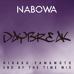 NABOWA / DAYBREAK (HIRAKU YAMAMOTO  End of the time MIX)