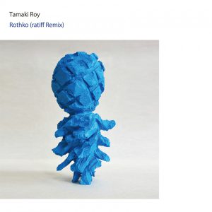 Tamaki Roy, ratiff / Rothko (ratiff Remix) [DIGITAL]