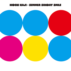HIDEKI KAJI / SUMMER SUNDAY SMILE