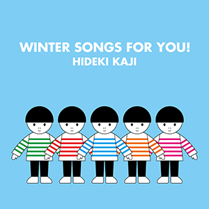 HIDEKI KAJI / WINTER SONGS FOR YOU! [DIGITAL]