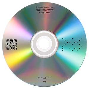Shinichi Atobe / Shinichi Atobe Live 20230428 at WWW [CDR]